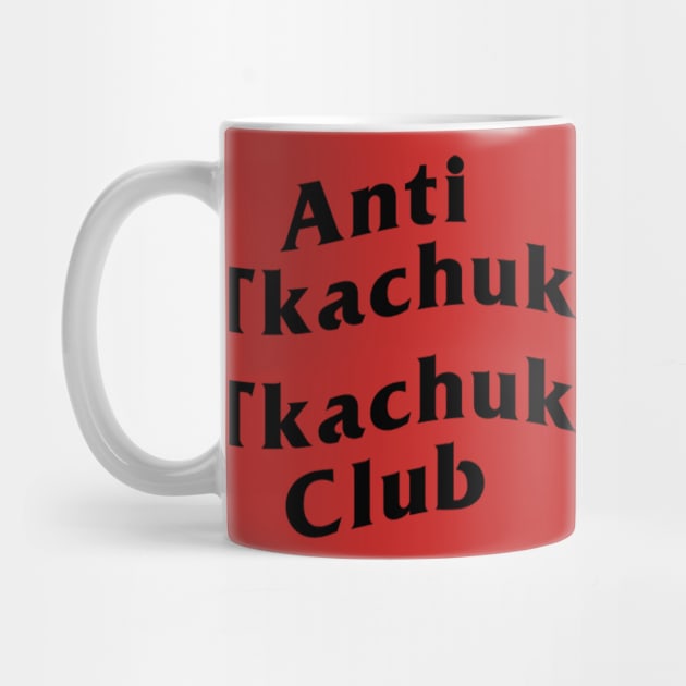 Anti Tkachuk Tkachuk Club by For Pucks Sake Podcast